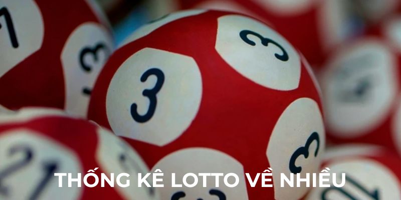 Thống kê lotto về nhiều