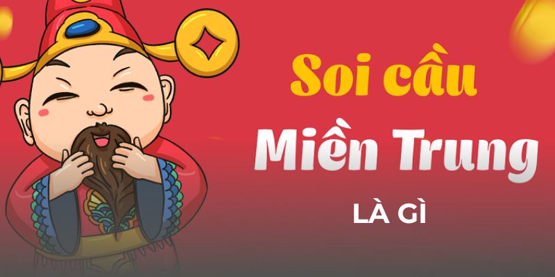 Soi cầu miền Trung là gì?