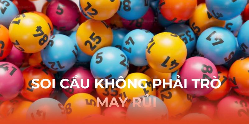 Soi cầu không phải trò may rủi