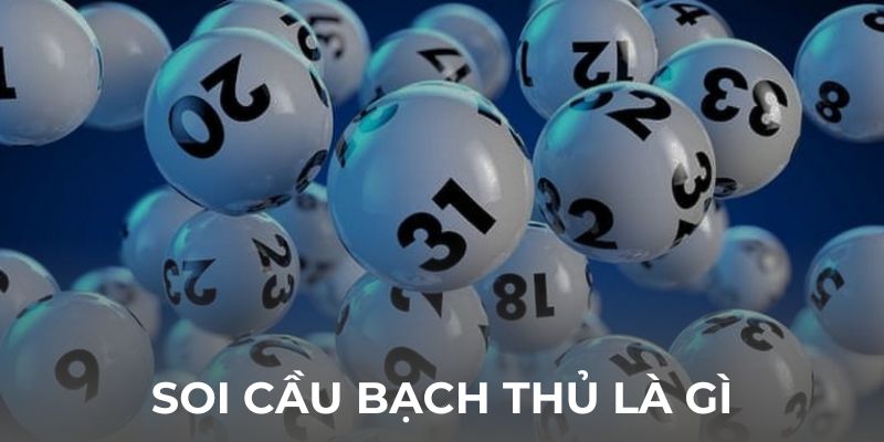Soi cầu bạch thủ là gì?