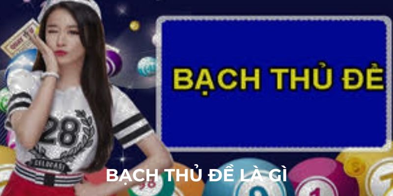Bạch thủ đề là gì?